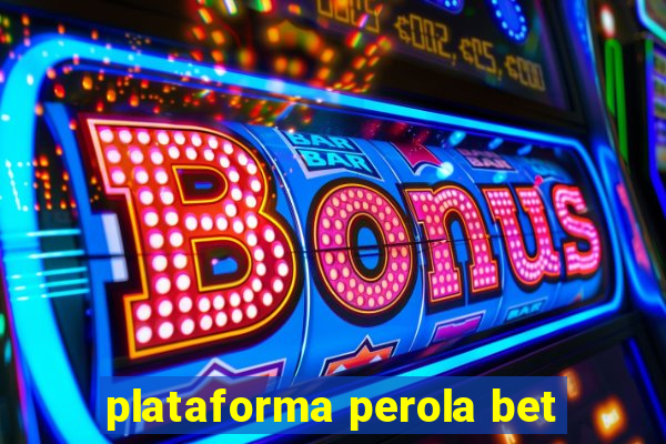 plataforma perola bet